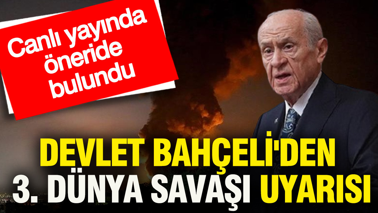 Bahçeli’den 3. Dünya Savaşı İhtimali Üzerine Önemli Açıklamalar